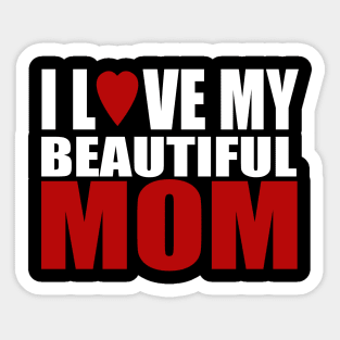 I love my beautiful mom Sticker